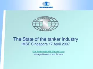 The State of the tanker industry IMSF Singapore 17 April 2007