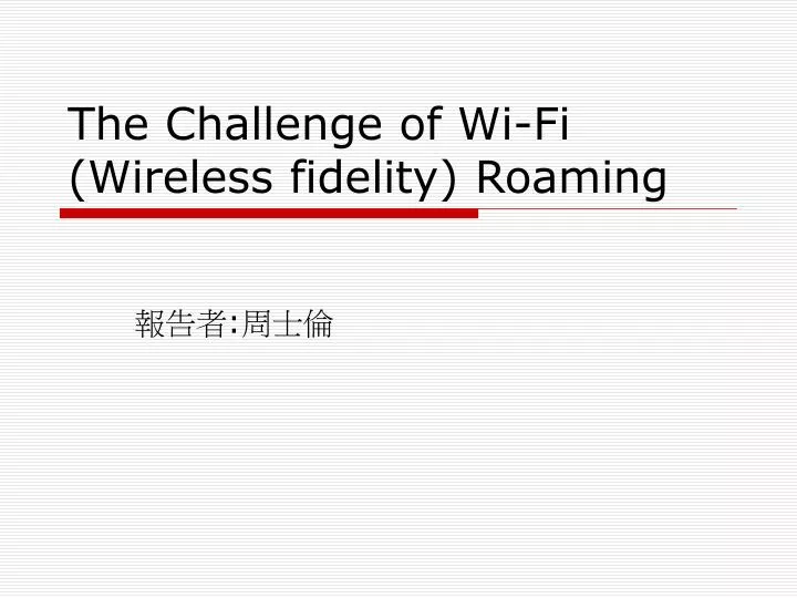 the challenge of wi fi wireless fidelity roaming