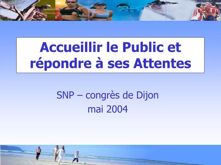 accueillir le public et r pondre ses attentes