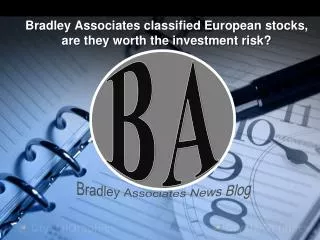 Bradley Associates classified European stocks, are they wort