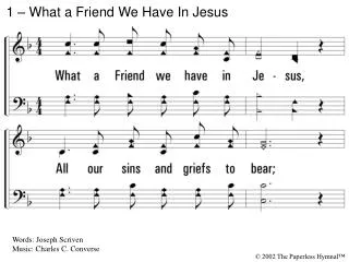 1 – What a Friend We Have In Jesus