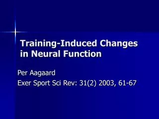 Training-Induced Changes in Neural Function