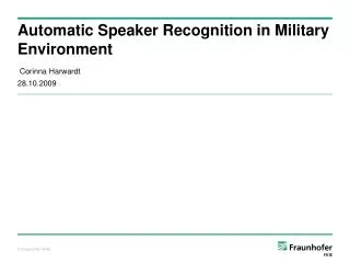 Automatic Speaker Recognition in Military Environment