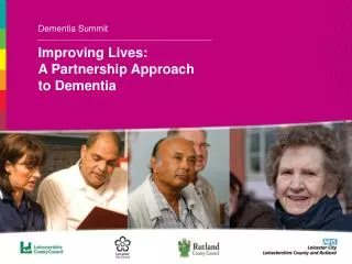 Dementia Summit Improving Lives: A Partnership Approach to Dementia