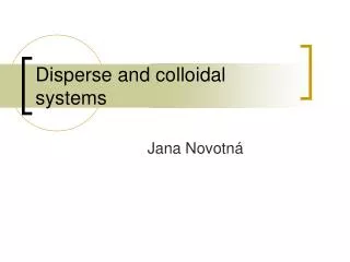 Disperse and colloidal systems