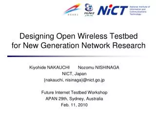Designing Open Wireless Testbed for New Generation Network Research