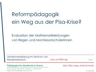 Reformpädagogik 	ein Weg aus der Pisa-Krise? 	Evaluation der Mathematikleistungen 	von Regel- und MontessorischülerInnen
