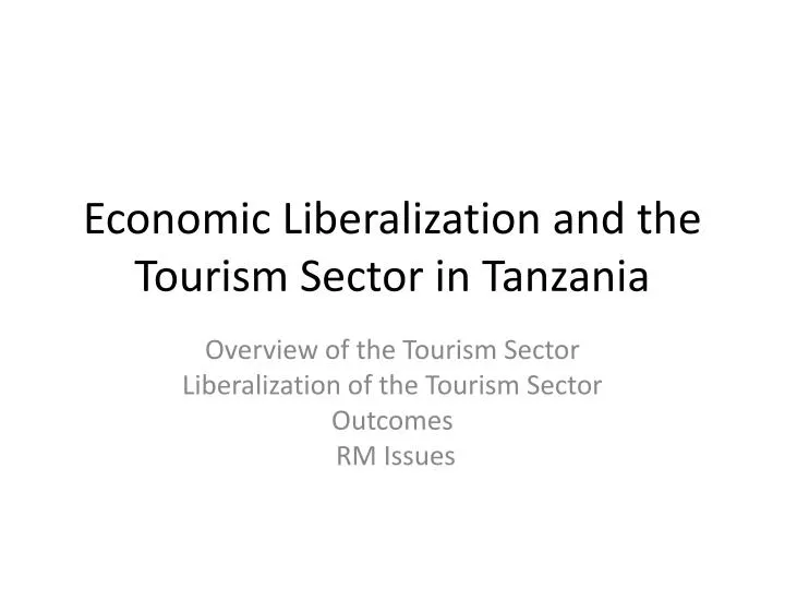 economic liberalization and the tourism sector in tanzania