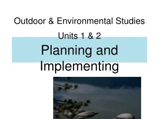 Outdoor &amp; Environmental Studies Units 1 &amp; 2 Planning and Implementing