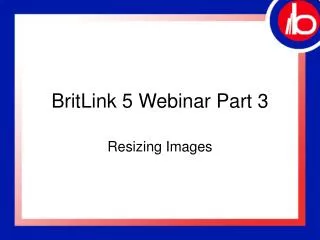 BritLink 5 Webinar Part 3