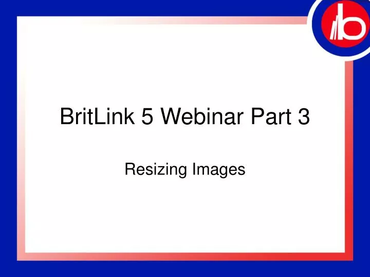 britlink 5 webinar part 3