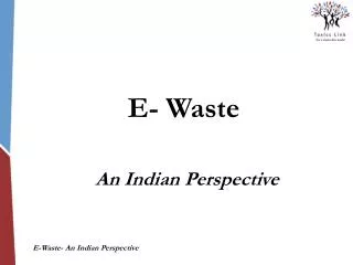 E- Waste An Indian Perspective