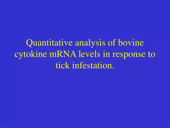 quantitative analysis of bovine cytokine mrna levels in response to tick infestation