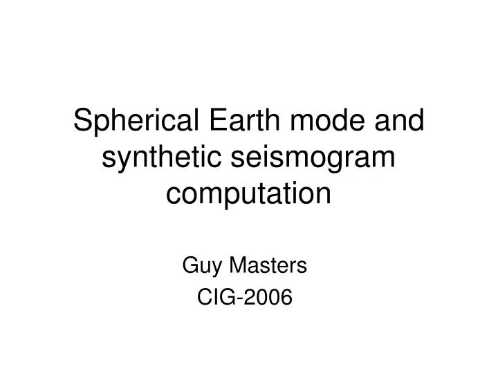 spherical earth mode and synthetic seismogram computation