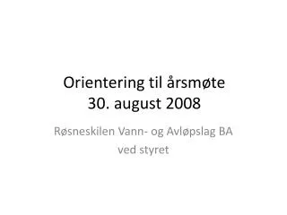 Orientering til årsmøte 30. august 2008