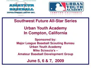 Southwest Future All-Star Series Urban Youth Academy In Compton, California Sponsored by: Major League Baseball Scoutin