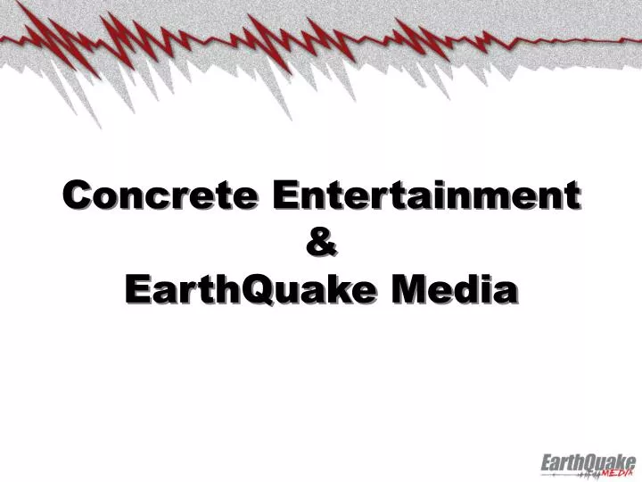 concrete entertainment earthquake media