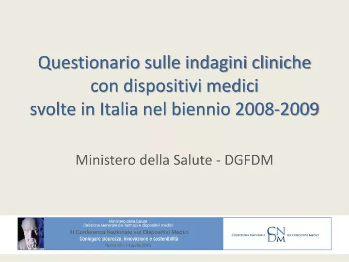 questionario sulle indagini cliniche con dispositivi medici svolte in italia nel biennio 2008 2009