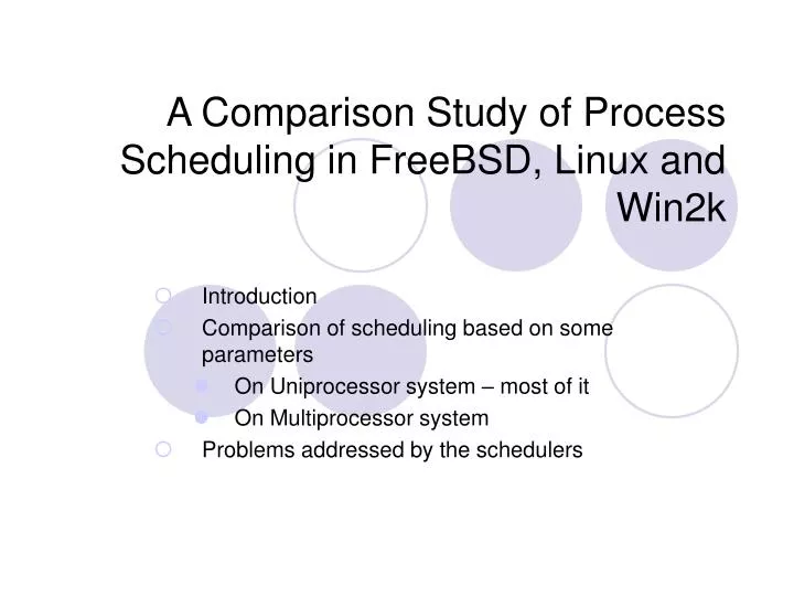 a comparison study of process scheduling in freebsd linux and win2k