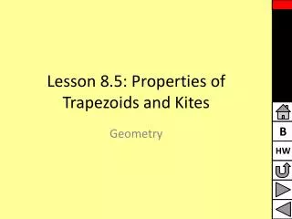 Lesson 8.5: Properties of Trapezoids and Kites
