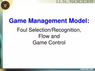 Game Management Model: Foul Selection/Recognition, Flow and Game Control
