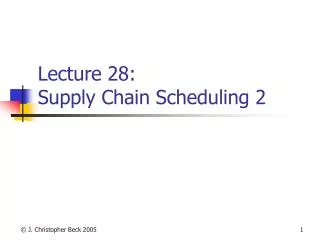 Lecture 28: Supply Chain Scheduling 2