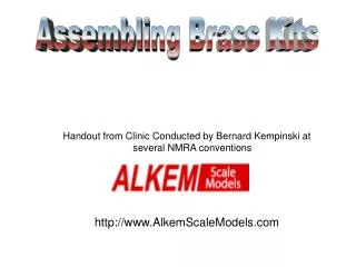Handout from Clinic Conducted by Bernard Kempinski at several NMRA conventions http://www.AlkemScaleModels.com