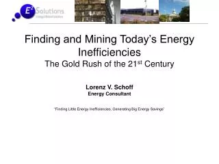 Finding and Mining Today’s Energy Inefficiencies The Gold Rush of the 21 st Century