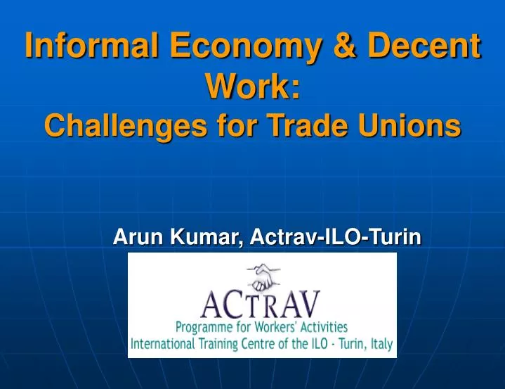 informal economy decent work challenges for trade unions