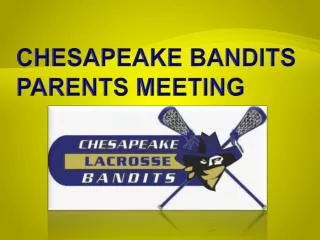 CHESAPEAKE BANDITS PARENTS MEETING