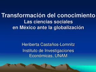 Transformación del conocimiento Las ciencias sociales en México ante la globalización