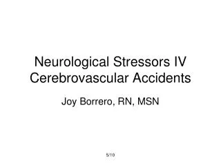 Neurological Stressors IV Cerebrovascular Accidents