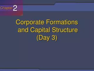 Corporate Formations and Capital Structure (Day 3)