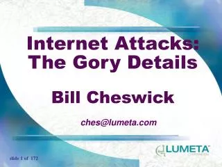 Internet Attacks: The Gory Details Bill Cheswick