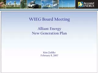WIEG Board Meeting Alliant Energy New Generation Plan Kim Zuhlke February 8, 2007