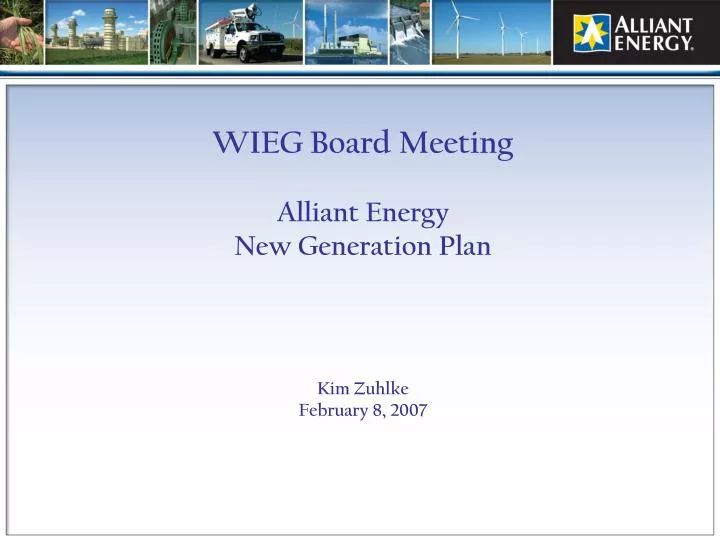 wieg board meeting alliant energy new generation plan kim zuhlke february 8 2007