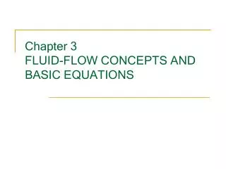 Chapter 3 FLUID-FLOW CONCEPTS AND BASIC EQUATIONS