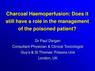 Charcoal Haemoperfusion: Does it still have a role in the management of the poisoned patient?