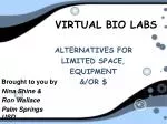 Virtual Bio Labs: Innovative Alternatives for Space and Resource Challenges - slide 1