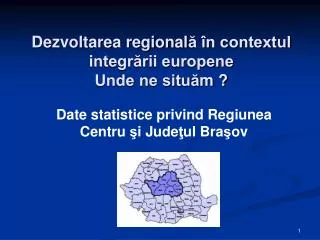 Dezvoltarea r egional ă în contextul integrării europene Unde ne situă m ?