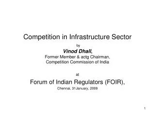 Competition in Infrastructure Sector by Vinod Dhall , Former Member &amp; actg Chairman, Competition Commission of Ind