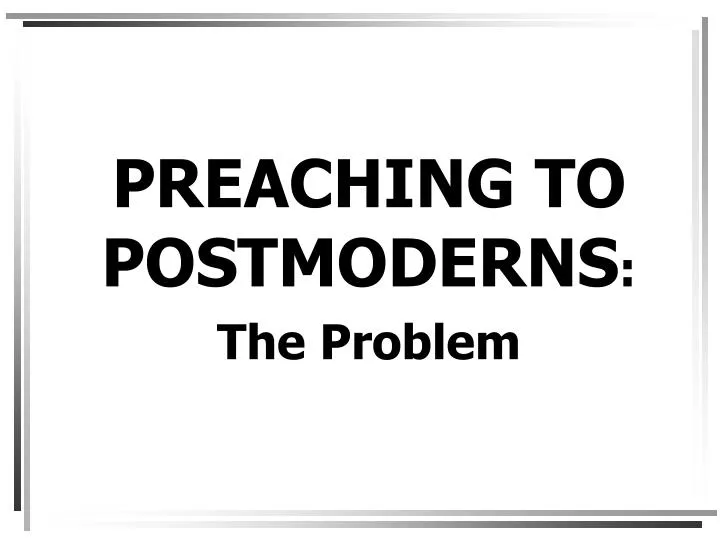 preaching to postmoderns the problem
