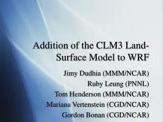 Addition of the CLM3 Land-Surface Model to WRF