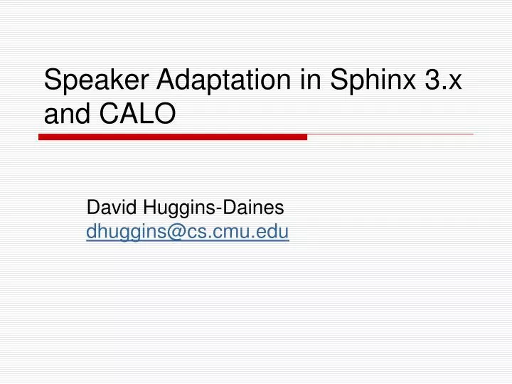 speaker adaptation in sphinx 3 x and calo