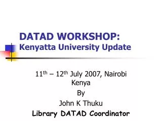 DATAD WORKSHOP: Kenyatta University Update