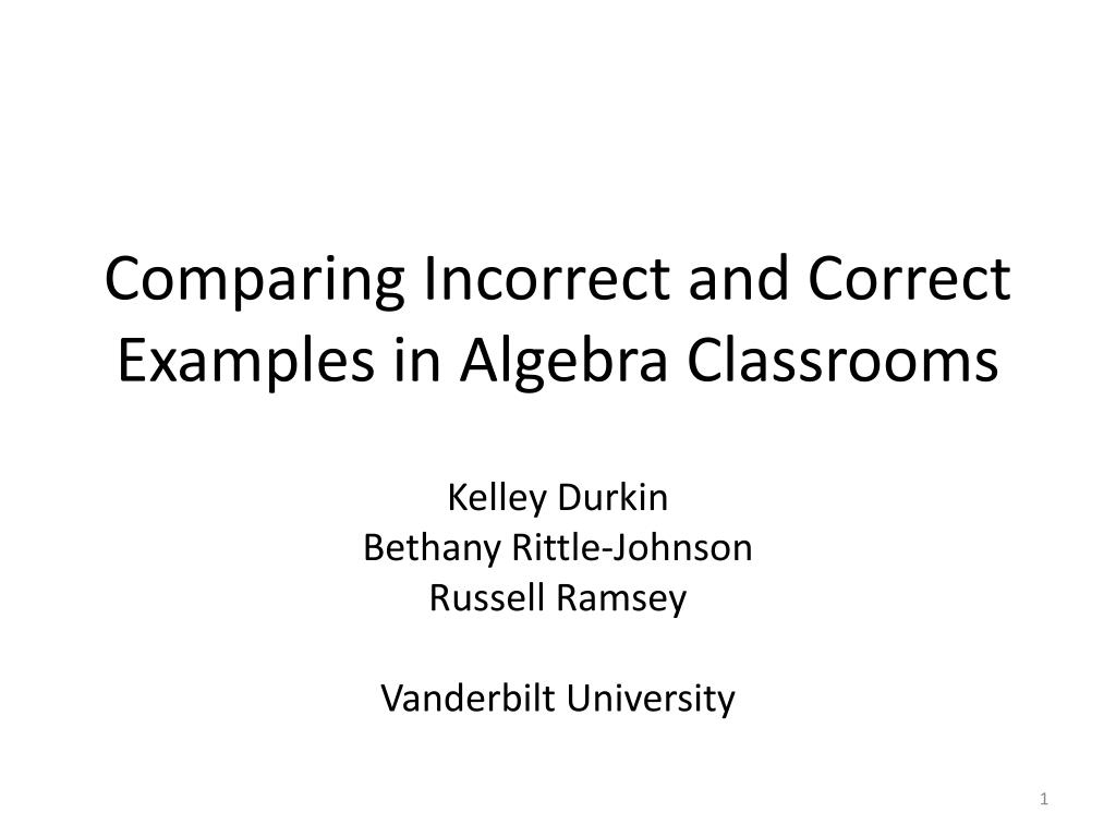 PPT - Comparing Incorrect and Correct Examples in Algebra Classrooms ...