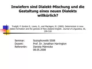Seminar: 	Soziophonetik SS08 Dozent:	 	Prof. Dr. Jonathan Harrington Referentin: 	Daniela Männicke 	 	08.05.20