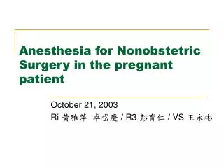 Anesthesia for Nonobstetric Surgery in the pregnant patient