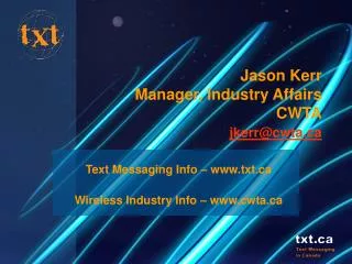 Jason Kerr Manager, Industry Affairs CWTA jkerr@cwta.ca
