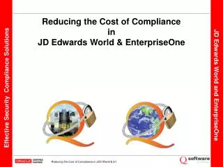Reducing the Cost of Compliance in JD Edwards World &amp; EnterpriseOne